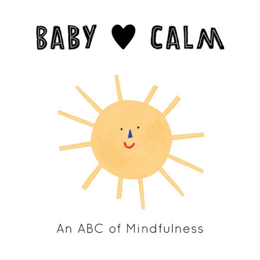 Baby Loves Calm : An ABC of Mindfulness Children's Book