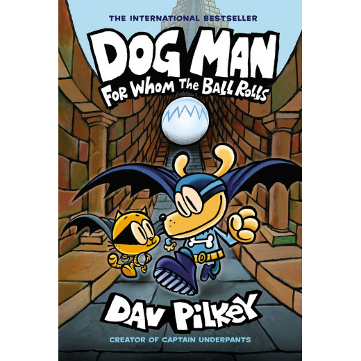 Scholastic Dog Man: For Whom the Ball Rolls: From the Creator of Captain Underpants