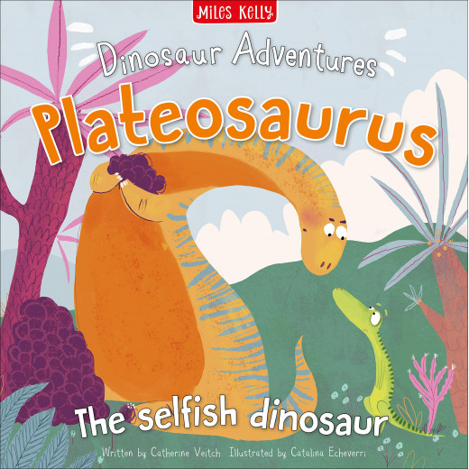 Miles Kelly - Dinosaur Adventures: Plateosaurus The Selfish Dinosaur