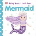 Dk Books Publisher Baby Touch And Feel Mermaid Book